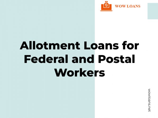 Allotment Loans for Federal and Postal Workers